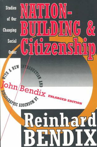 Cover for Reinhard Bendix · Nation-Building and Citizenship: Studies of Our Changing Social Order (Paperback Book) (1996)