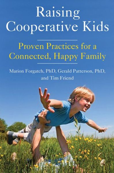 Cover for Friend, Tim (Tim Friend) · Raising Cooperative Kids: Proven Practices for a Connected, Happy Family (Paperback Book) (2017)