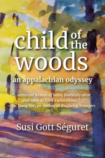 Cover for Susi Gott Seguret · Child of the Woods: An Appalachian Odyssey (Pocketbok) (2019)