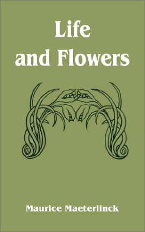 Cover for Maurice Maeterlinck · Life and Flowers (Paperback Book) (2002)