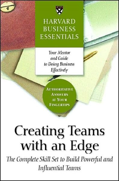 Cover for Harvard Business School Press · Creating Teams with an Edge (Harvard Business Essentials) (Paperback Book) (2004)