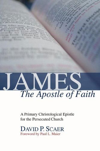 Cover for David P. Scaer · James, the Apostle of Faith: a Primary Christological Epistle for the Persecuted Church (Paperback Book) [Reprint edition] (2004)