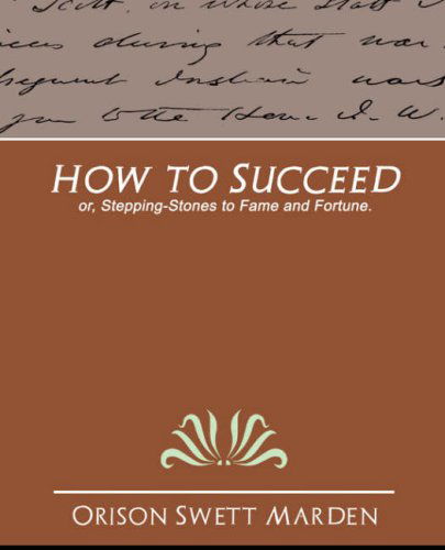 How to Succeed - Orison Swett Marden - Books - Book Jungle - 9781594627903 - June 4, 2007