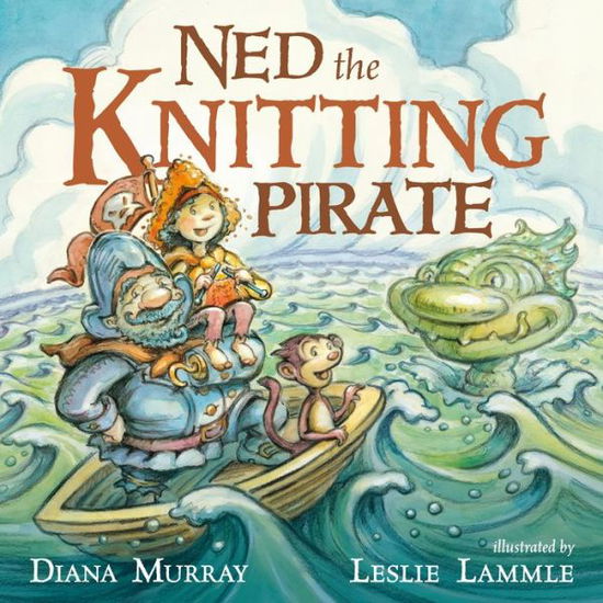 Ned the Knitting Pirate - Diana Murray - Books - Roaring Brook Press - 9781596438903 - September 13, 2016