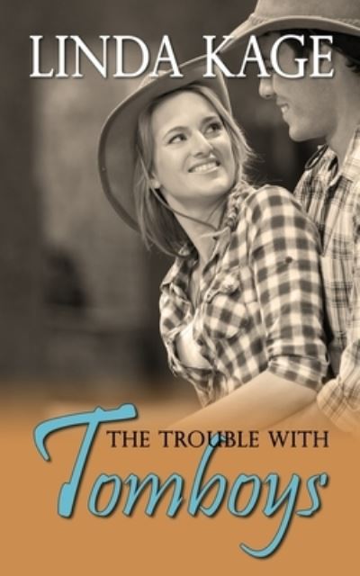 The Trouble with Tomboys - Linda Kage - Books - Wild Rose Press - 9781601547903 - July 8, 2010