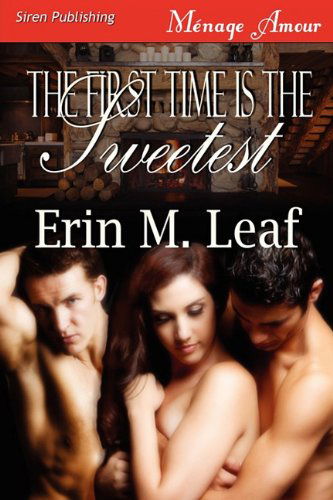 Cover for Erin M. Leaf · The First Time is the Sweetest (Siren Publishing Menage Amour) (Paperback Book) (2010)