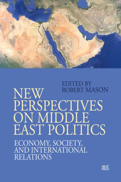 Cover for Robert Mason · New Perspectives on Middle East Politics: Economy, Society, and International Relations (Paperback Book) (2021)