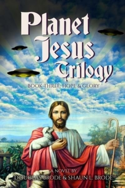 Cover for Douglas Brode · Planet Jesus Trilogy : Book Three (Bok) (2020)
