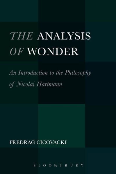 Cover for Cicovacki, Dr. Predrag (College of the Holy Cross, USA) · The Analysis of Wonder: An Introduction to the Philosophy of Nicolai Hartmann (Hardcover Book) (2014)