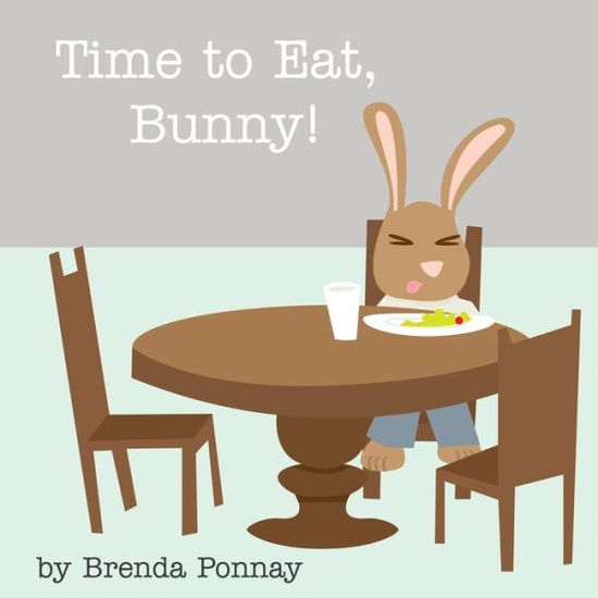 Cover for Brenda Ponnay · Time to Eat, Bunny! (Paperback Book) (2013)