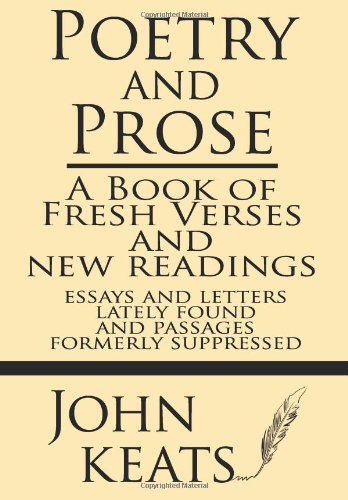 Cover for John Keats · Poetry and Prose: a Book of Fresh Verses and New Readings--essays and Letters Lately Found--and Passages Formerly Suppressed (Pocketbok) (2013)