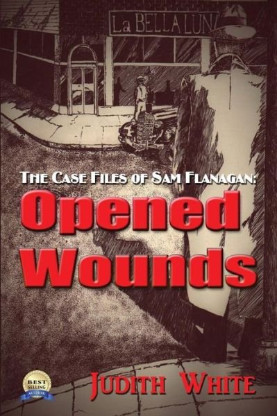Cover for Judith White · Opened Wounds: the Case Files of Sam Flanagan (Volume 3) (Paperback Bog) (2014)