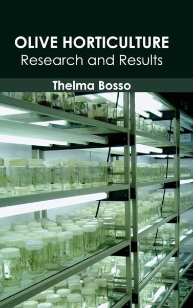 Cover for Thelma Bosso · Olive Horticulture: Research and Results (Gebundenes Buch) (2015)
