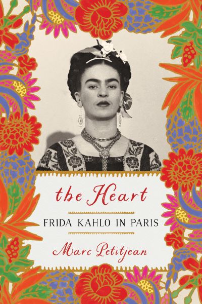 Cover for Marc Petitjean · Heart, The: Frida Kahlo in Paris (Paperback Book) (2021)