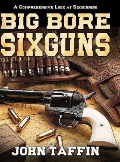 Cover for John Taffin · Big Bore Sixguns (Hardcover Book) [Reprint edition] (2018)