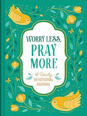 Cover for Compiled by Compiled by Barbour Staff · Worry Less, Pray More (Book) (2024)