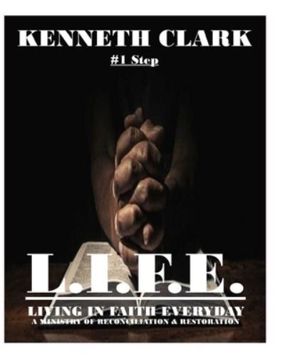 Cover for Kenneth Clark · One Step to L.I.F.E.-Living in Faith Everyday (Taschenbuch) (2021)