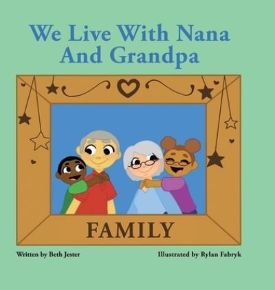 We Live with Nana and Grandpa - Beth Jester - Books - Covenant Books - 9781638149903 - May 11, 2022