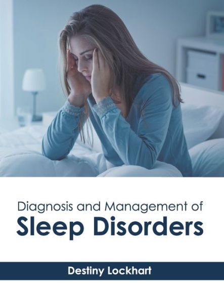 Cover for Destiny Lockhart · Diagnosis and Management of Sleep Disorders (Inbunden Bok) (2022)