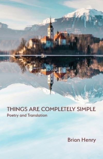 Things Are Completely Simple - Brian Henry - Libros - Parlor Press - 9781643172903 - 22 de octubre de 2021