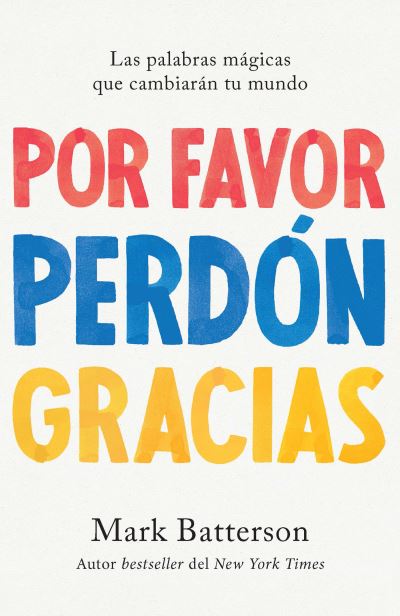 Cover for Mark Batterson · Por Favor, Perdón, Gracias (Book) (2023)