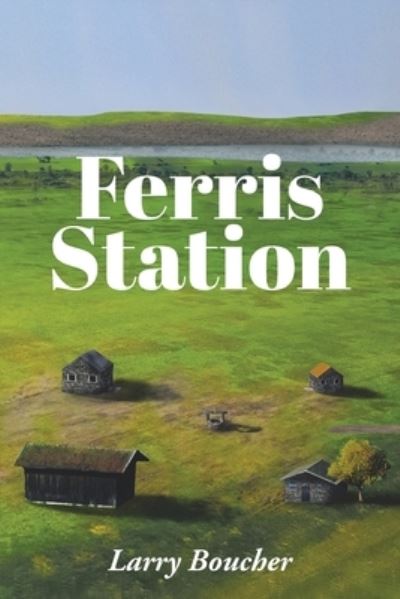 Cover for Larry Boucher · Ferris Station (Paperback Book) (2020)