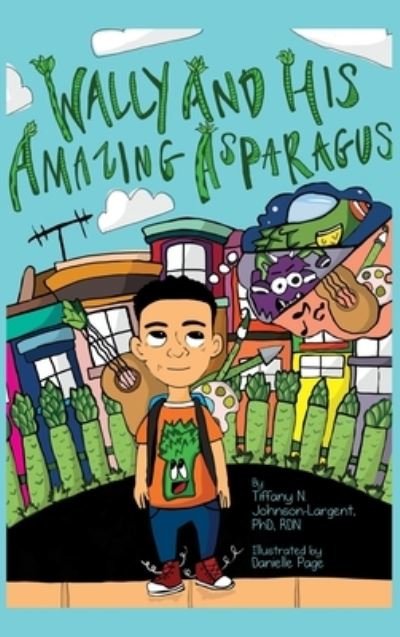 Wally and His Amazing Asparagus - Rdn Johnson-Largent - Bøker - Dorrance Publishing Co. - 9781647020903 - 8. november 2019