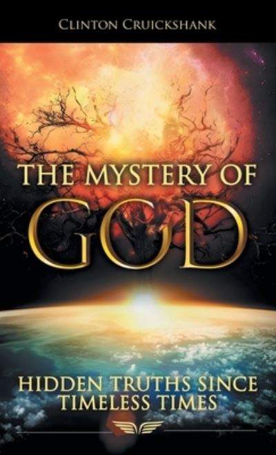 Mystery of God - Clinton Cruickshank - Books - Author Solutions, LLC - 9781664272903 - August 2, 2022