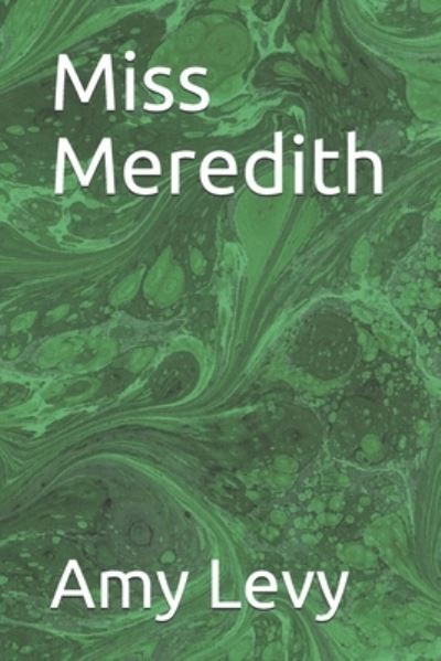 Miss Meredith - Amy Levy - Książki - Independently Published - 9781675612903 - 14 grudnia 2019