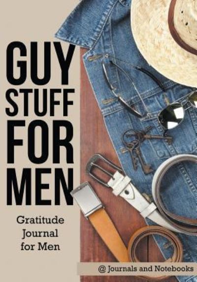 Cover for @ Journals and Notebooks · Guy Stuff for Men. Gratitude Journal for Men (Paperback Book) (2016)