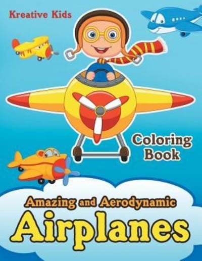 Cover for Kreative Kids · Amazing and Aerodynamic Airplanes Coloring Book (Paperback Book) (2016)