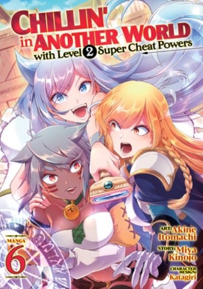 Cover for Miya Kinojo · Chillin' in Another World with Level 2 Super Cheat Powers (Manga) Vol. 6 - Chillin' in Another World with Level 2 Super Cheat Powers (Manga) (Pocketbok) (2023)