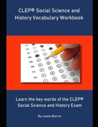 CLEP Social Science and History Vocabulary Workbook - Lewis Morris - Bøger - Independently Published - 9781694071903 - 22. september 2019
