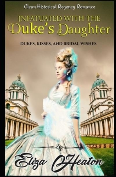 Infatuated with the Duke's Daughter - His Everlasting Love Media Love Media - Books - Independently Published - 9781696387903 - September 28, 2019