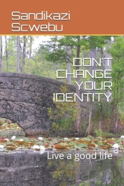 Cover for Sandikazi Scwebu · Don't Change Your Identity (Paperback Book) (2019)