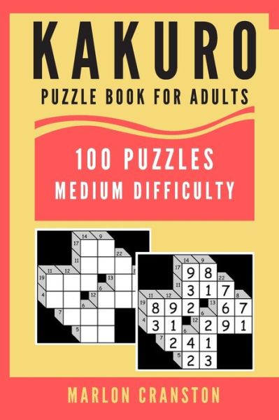 Cover for Marlon Cranston · Kakuro Puzzle Book For Adults (Paperback Book) (2019)