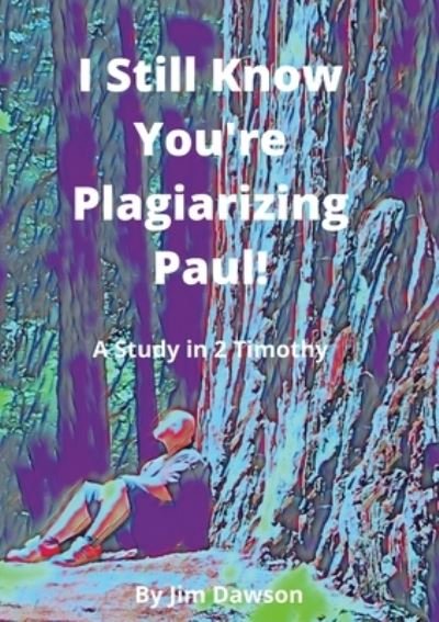 Cover for Jim Dawson · I Still Know You're Plagiarizing Paul! (Paperback Bog) (2021)