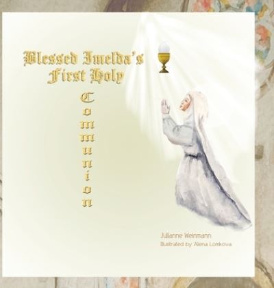 Cover for Julianne Weinmann · Blessed Imelda's First Holy Communion (Hardcover Book) (2021)