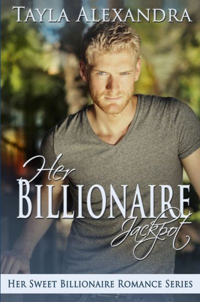 Tayla Alexandra · Her Billionaire Jackpot (Paperback Book) (2018)