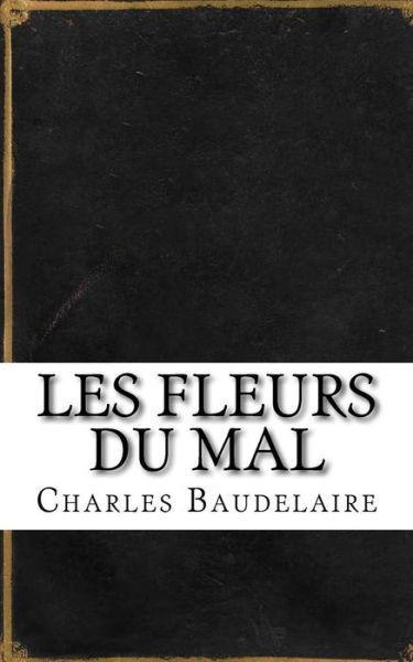 Cover for Charles Baudelaire · Les Fleurs du Mal (Taschenbuch) (2018)