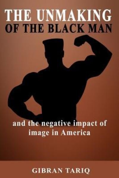 Cover for Gibran Tariq · The Unmaking Of The Black Man (Pocketbok) (2018)