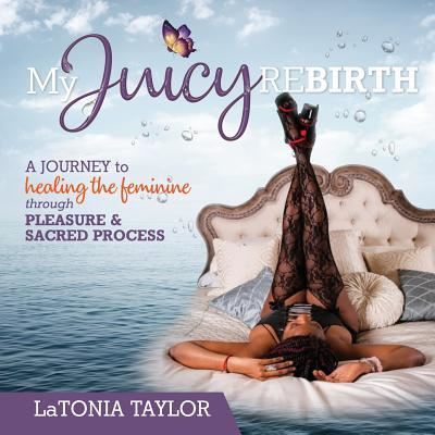 Cover for Latonia Taylor · My Juicy ReBirth (Paperback Book) (2019)