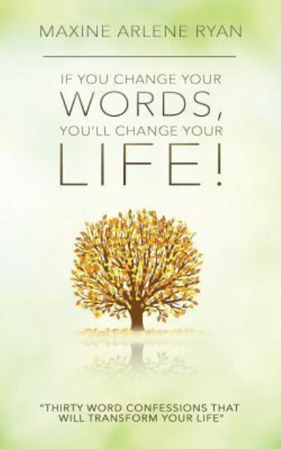 Cover for Maxine Arlene Ryan · If You Change Your Words, You'll Change Your Life! (Paperback Book) (2019)