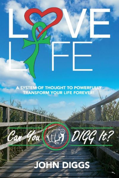 Cover for John Diggs · Love Life! Can You DIGG It?: A System of Thought to Powerfully Change Your Life Forever! (Pocketbok) (2021)