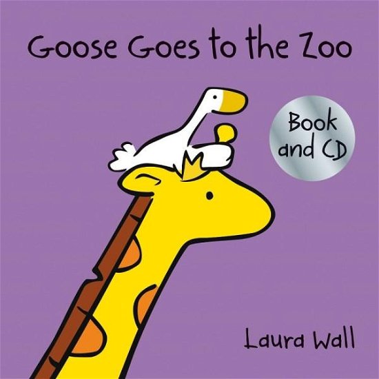 Cover for Laura Wall · Goose Goes to the Zoo (book&amp;CD) - Goose by Laura Wall (Bok) (2018)