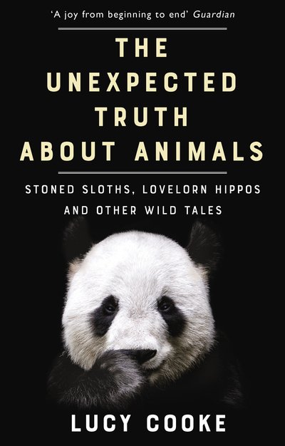 Cover for Lucy Cooke · The Unexpected Truth About Animals: Stoned Sloths, Lovelorn Hippos and Other Wild Tales (Pocketbok) (2018)