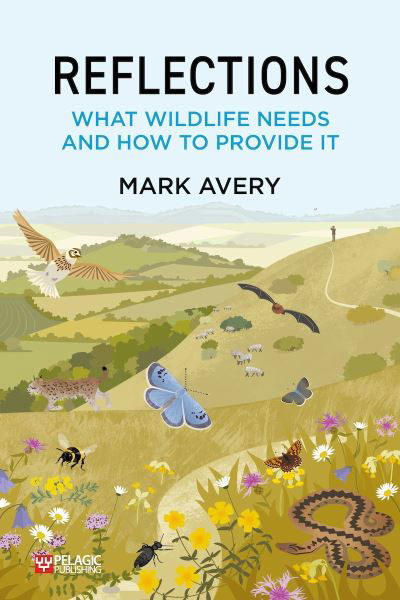 Cover for Dr. Mark Avery · Reflections: What Wildlife Needs and How to Provide it (Pocketbok) (2023)