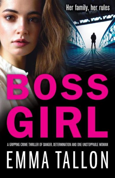 Cover for Emma Tallon · Boss Girl: A gripping crime thriller of danger, determination and one unstoppable woman (Paperback Book) (2019)