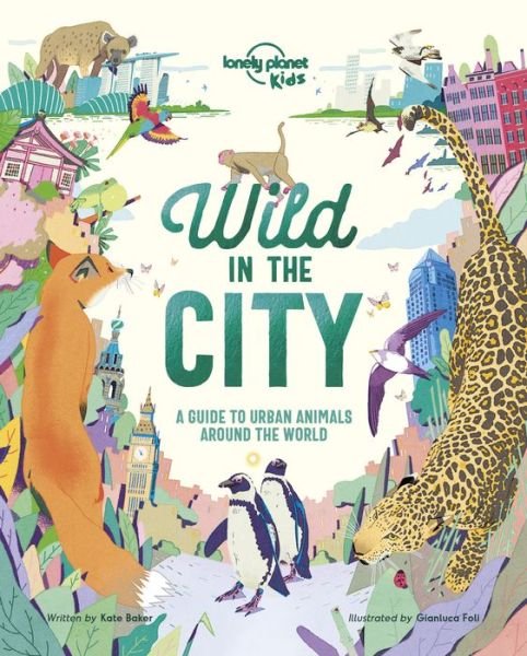 Cover for Lonely Planet Kids · Lonely Planet Kids Wild In The City - Lonely Planet Kids (Gebundenes Buch) (2019)
