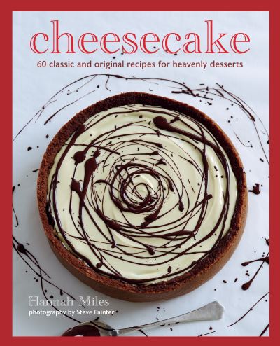 Cover for Hannah Miles · Cheesecake: Over 60 Scrumptious Recipes for Creamy Confections (Hardcover Book) (2025)